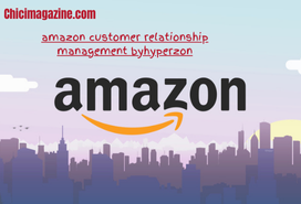 A Guide to amazon customer relationship management byhyperzon