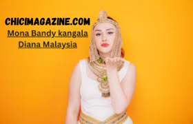 Discovering the Charm of mona bandy kangala diana malaysia